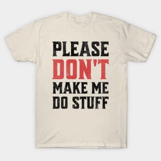 Please Don't Make Me Do Stuff Funny Sarcastic Lazy Teenager Light Background T-Shirt